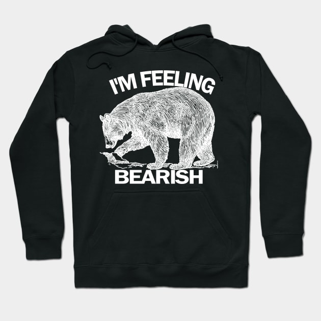 I'm Feeling Bearish Hoodie by Wild Heart Apparel